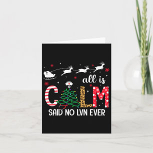 All Is Calm Said No Lvn Ever Funny Christmas Lvn W Card