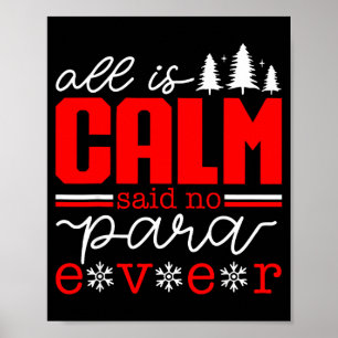 All Is Calm Said No Para Ever Paraprofessional Chr Poster