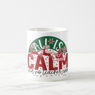 All is calm said no teacher ever christmas Coffee Mug