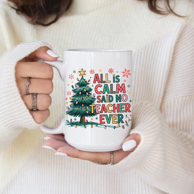 All is Calm Said No Teacher Ever Coffee Mug (Customize this cute All is Calm Said No Teacher Ever. )