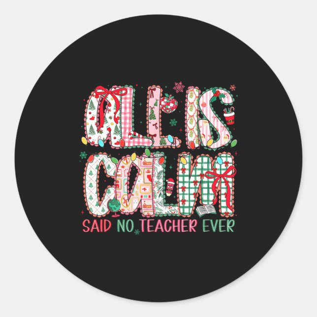 All Is Calm Said No Teacher Ever Cute Teacher Lace Classic Round Sticker (Front)