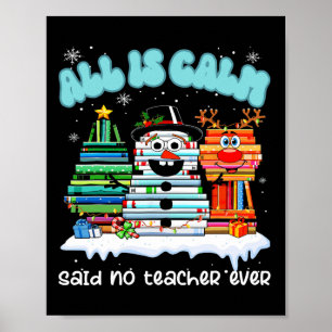 All Is Calm Said No Teacher Ever Funny Teacher Chr Poster