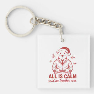 All is clam said no teacher ever christmas key ring