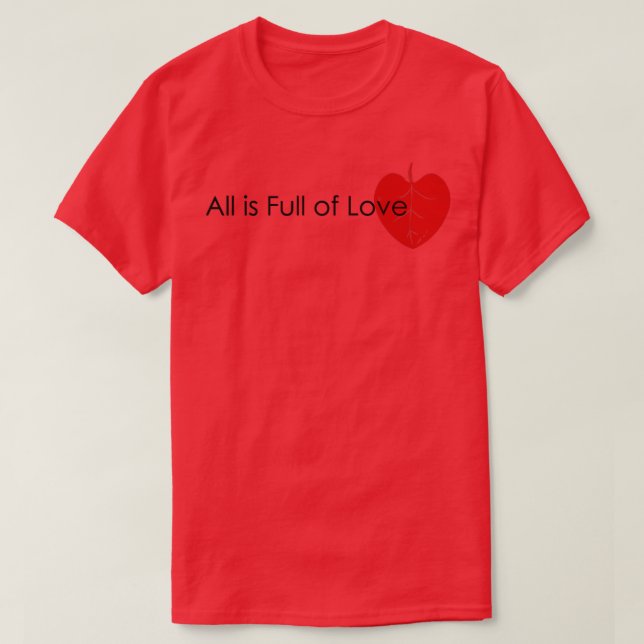 All Is Full Of Love T-Shirt (Design Front)