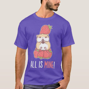 All Is Mine Hamster Strawberry Fruit Eater Pet T-Shirt