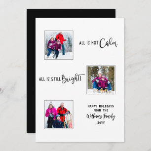 All is Not Calm All is Still Bright Funny 3 Photo  Holiday Card