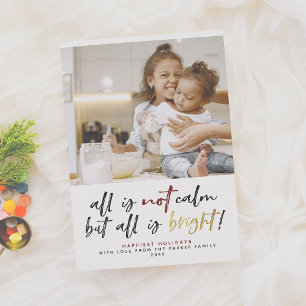 All Is Not Calm But All Is Bright! Christmas Photo Holiday Card