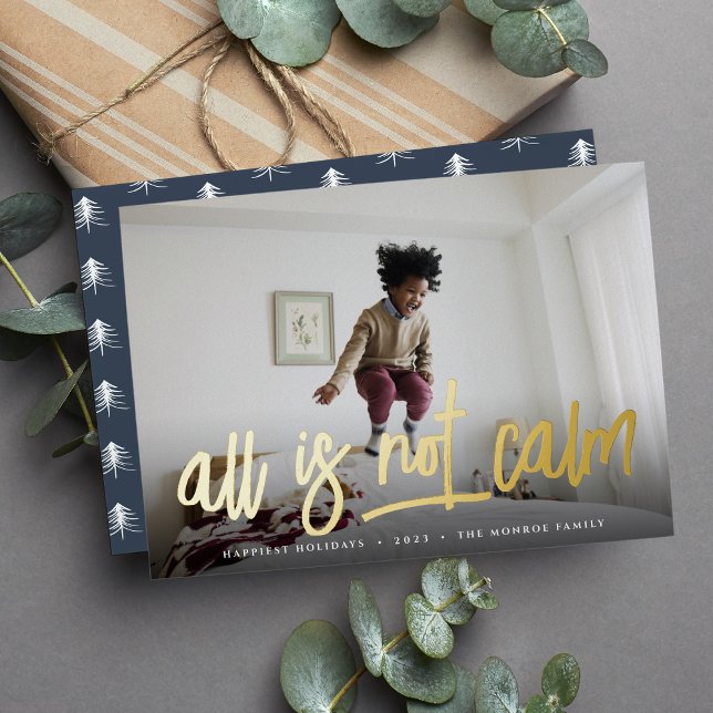 All is Not Calm | Cute Full Photo Foil Holiday Card (Creator Uploaded)