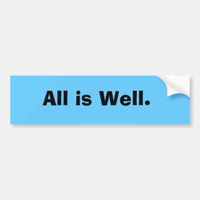 All is Well. Bumper Sticker (Front)