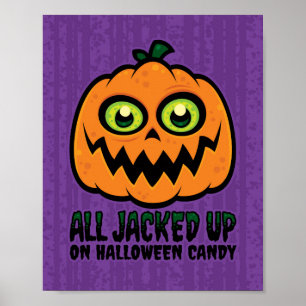 All Jacked Up on Halloween Candy Jack-O'-Lantern Poster