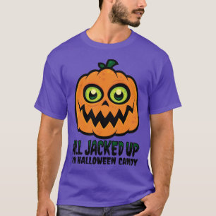 All Jacked Up on Halloween Candy Jack-O'-Lantern T-Shirt