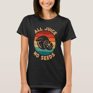 All Juice No Seed Men Vasectomy Post Operation T-Shirt