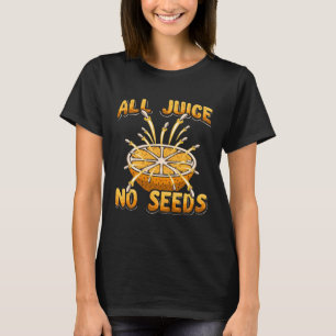 All juice no seeds for a Vasectomy Surgery Surviv T-Shirt