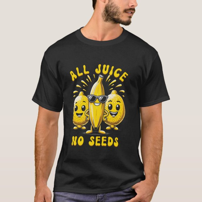 All Juice No Seeds Vasectomy Funny Men s Banana Le T-Shirt (Front)