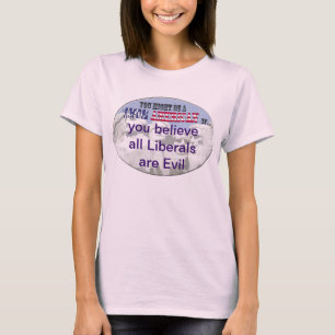 all liberals are evil T-Shirt