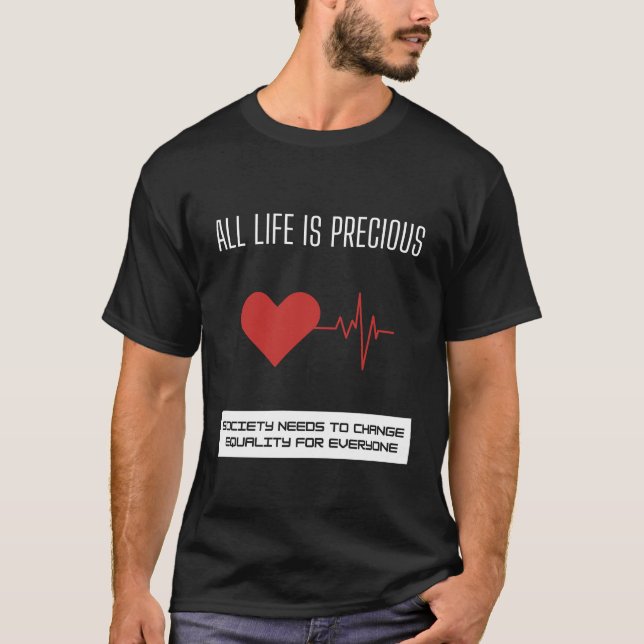 All life is precious T-Shirt (Front)
