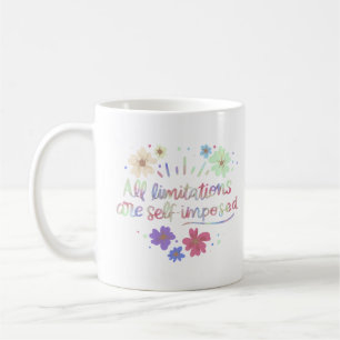 ALL LIMITATIONS ARE SELF-IMPOSED COFFEE MUG