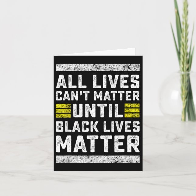 All Lives Can't Problem Until Black Lives Problem  Card (Front)