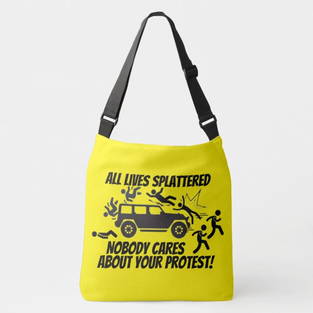 ALL LIVES SPLATTERED NOBODY CARES ABOUT YOUR  CROSSBODY BAG (Front)