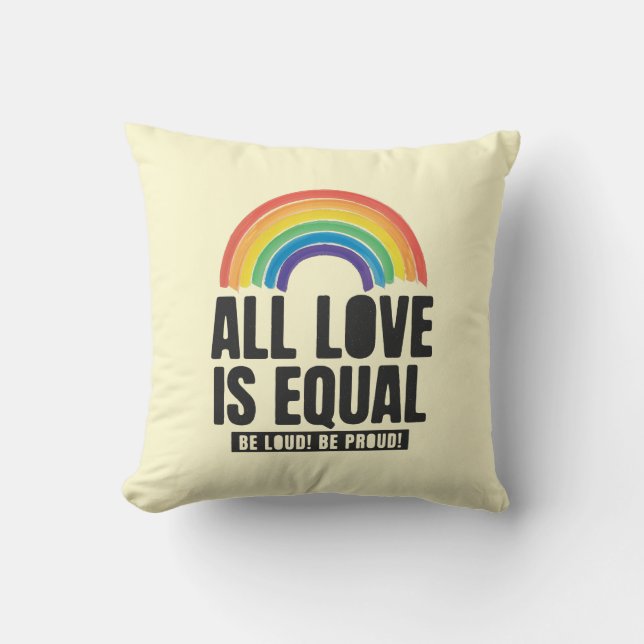 All Love Is Equal Pride LGBT Equal Rights Rainbow  Cushion (Front)