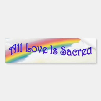 All Love Is Sacred BS Bumper Sticker