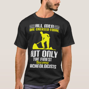 All Men Are Created Equal Archeologists T-Shirt
