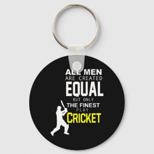 All Men Are Created Equal But Finest Play Cricket Key Ring