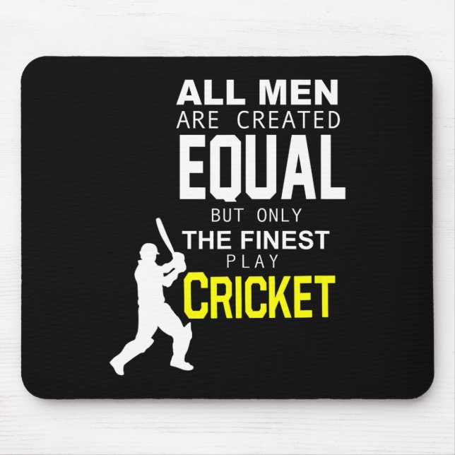 All Men Are Created Equal But Finest Play Cricket  Mouse Pad (Front)