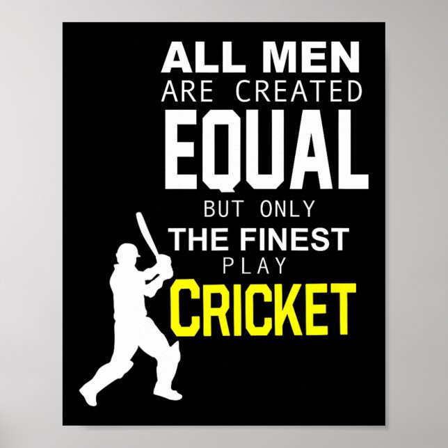 All Men Are Created Equal But Finest Play Cricket  Poster (Front)
