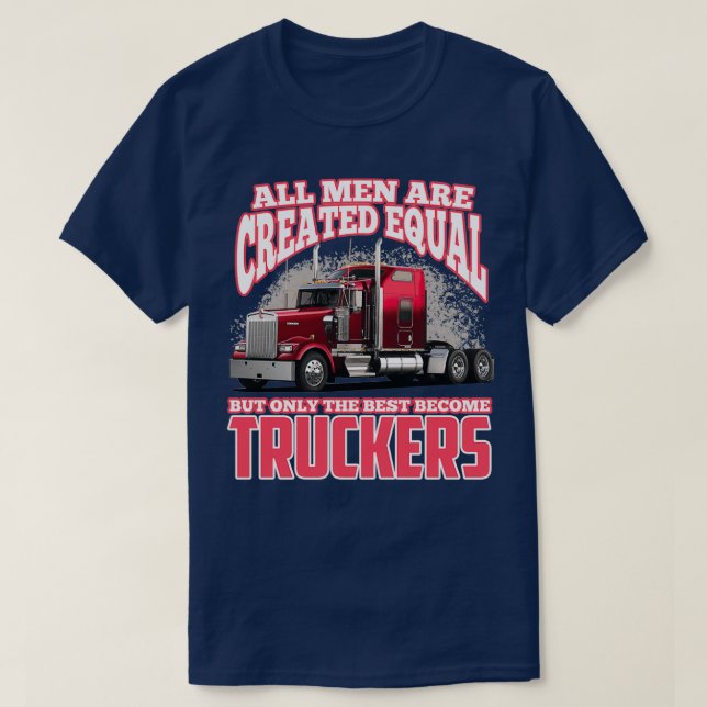 All Men Are Created Equal But Only The Best Become T-Shirt (Design Front)