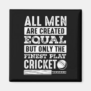All Men Are Created Equal But Only The Finest Play Magnet
