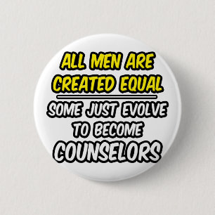 All Men Are Created Equal...Counsellors 6 Cm Round Badge