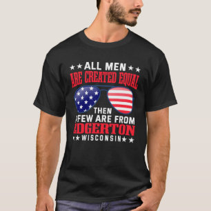 All Men Are Created Equal Edgerton  Patriotic T-Shirt