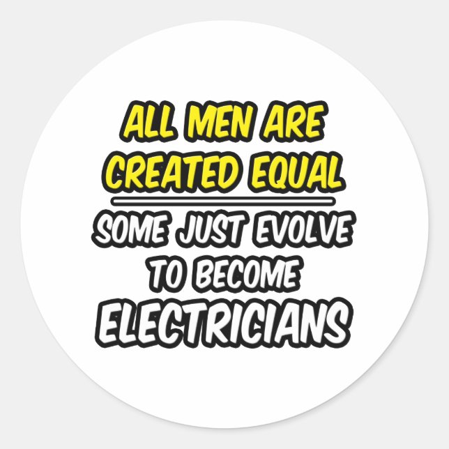 All Men Are Created Equal...Electricians Classic Round Sticker (Front)