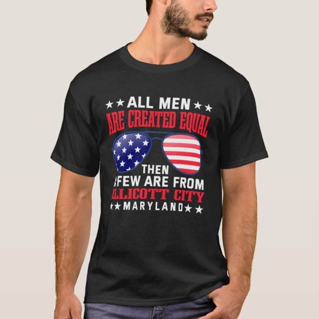 All Men Are Created Equal Ellicott City Maryland T-Shirt (Front)