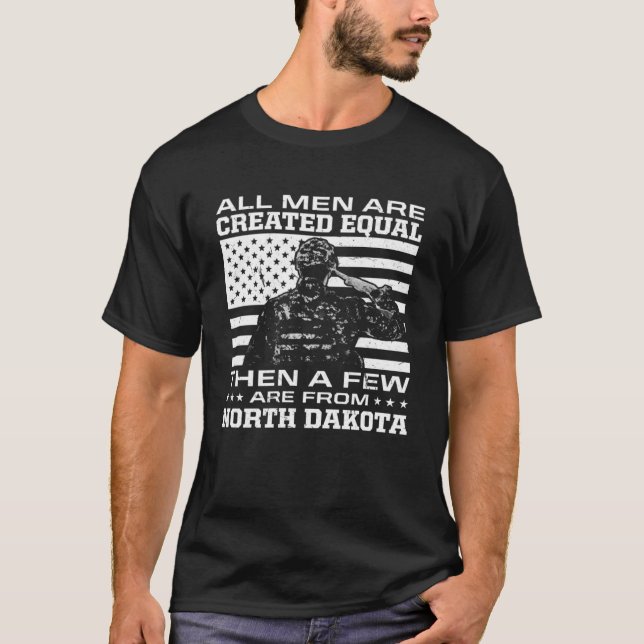 All Men Are Created Equal Few From North Dakota T-Shirt (Front)