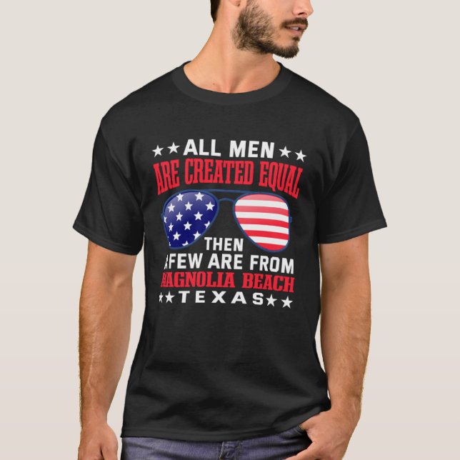 All Men Are Created Equal Magnolia Beach Texas T-Shirt (Front)