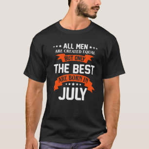 All Men Are Created Equal Only The Best Men Are Bo T-Shirt