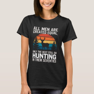 All Men Are Created Equal Only the Best Still Go H T-Shirt