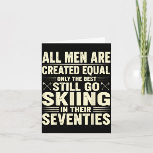 All men are created equal only the still go skiing card