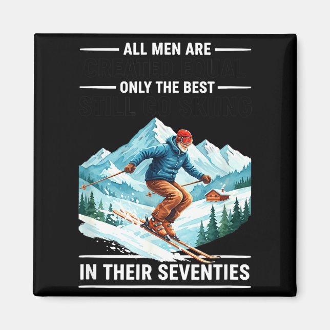 All men are created equal only the still go skiing magnet (Front)