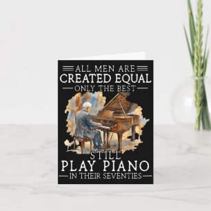 All men are created equal only the still play pian card