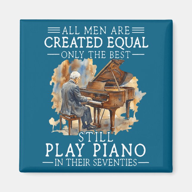 All men are created equal only the still play pian magnet (Front)