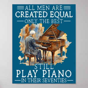 All men are created equal only the still play pian poster