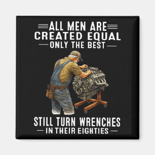 All men are created equal only the turn wrenches magnet