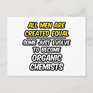 All Men Are Created Equal...Organic Chemists Postcard