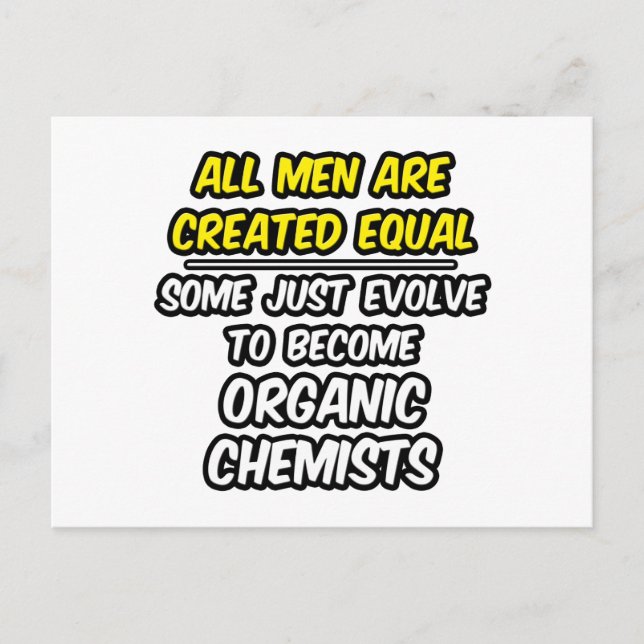 All Men Are Created Equal...Organic Chemists Postcard (Front)