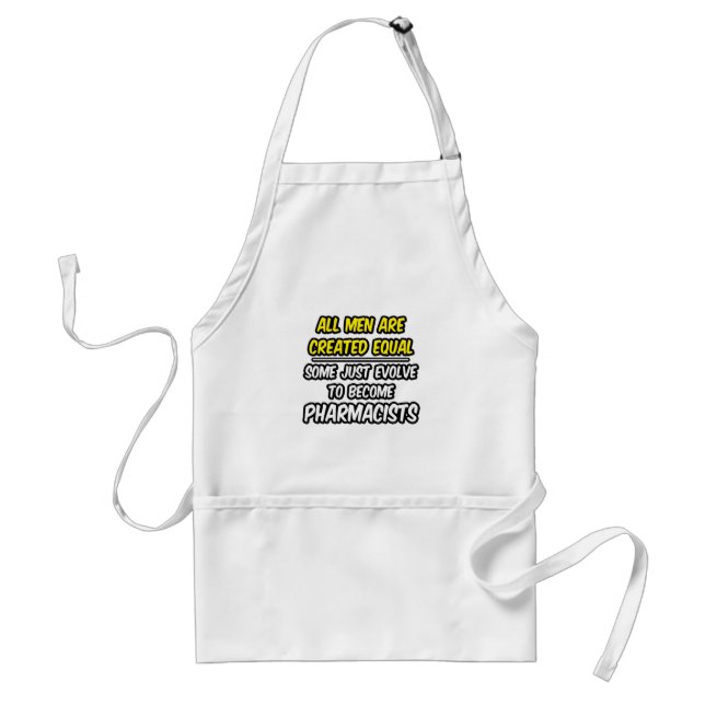 All Men Are Created Equal...Pharmacists Standard Apron (Front)