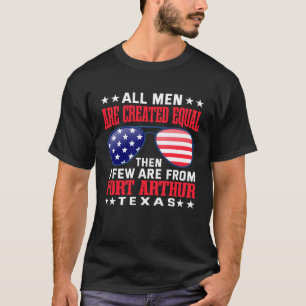 All Men Are Created Equal Port Arthur Texas Patri T-Shirt