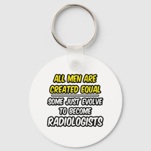 All Men Are Created Equal...Radiologists Key Ring